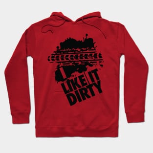 I like it dirty! Hoodie